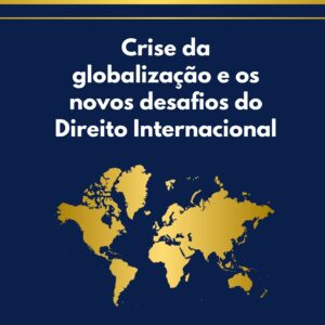 [E-book] Crise da globalização e os novos desafios do Direito Internacional